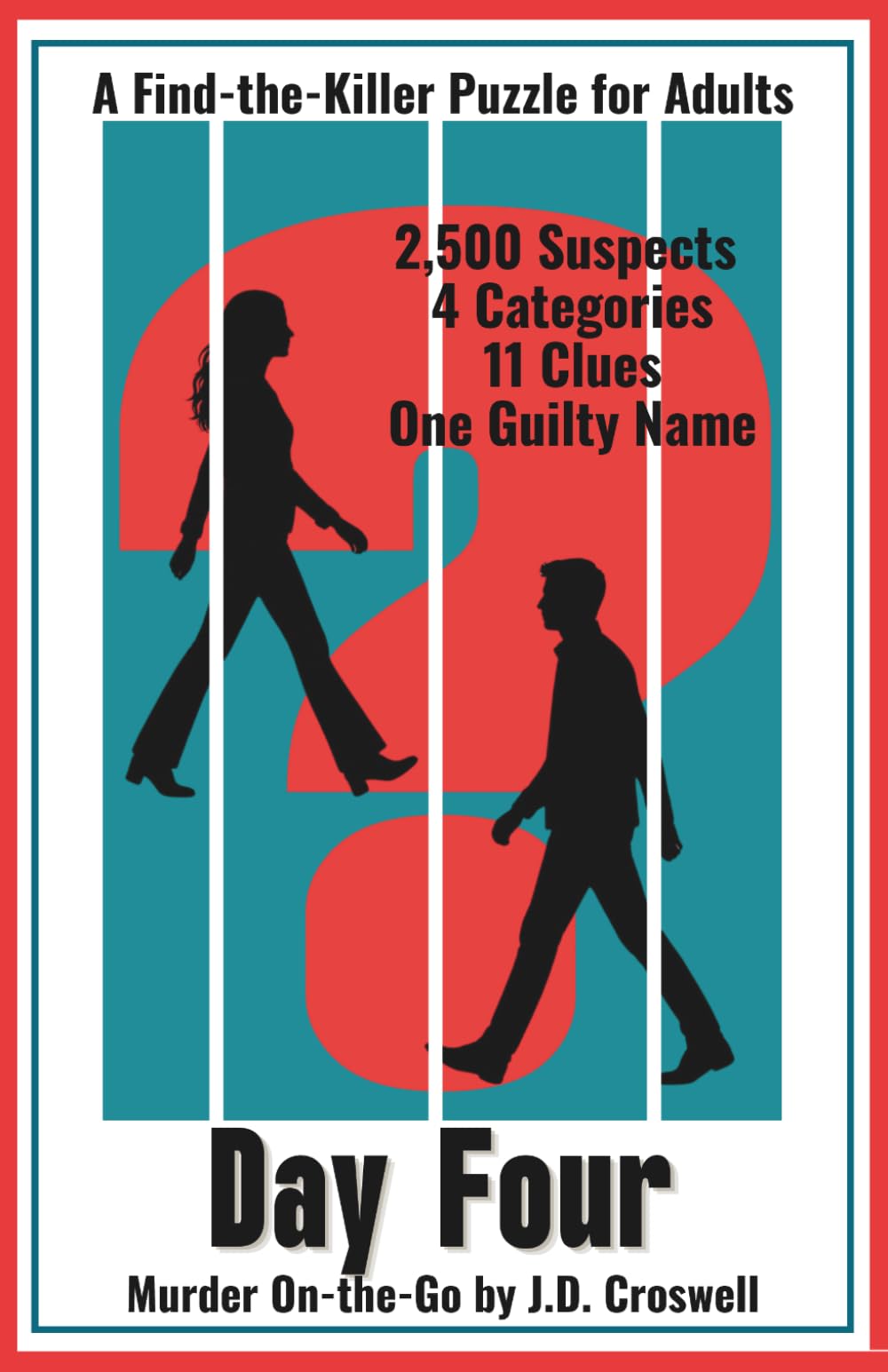 Day Four: A Find-the-Killer Puzzle for Adults · 2,500 Suspects · 4 Categories · 11 Clues · One Guilty Name (Murder On-the-Go)