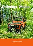 range rover defender 90 2018  Defender Waves: My journey to owning a Land Rover Defender (English Edition)