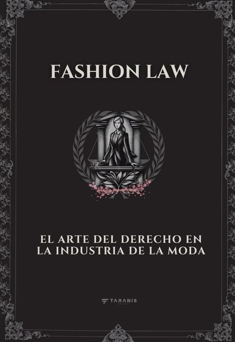 DERECHO DE LA MODA: El Arte del Derecho en la Industria de la Moda (Edición en español)