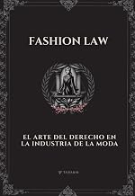 FASHION LAW: El Arte del Derecho en la Industria de la Moda (Spanish Edition)