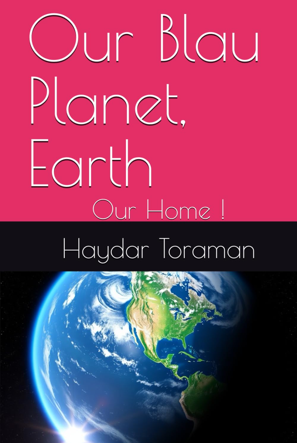 Our Blau Planet, Earth: Our Home !