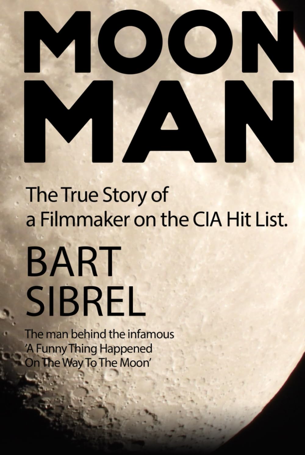 Moon Man: The True Story of a Filmmaker on the CIA Hit List