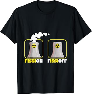 Atomic energy FISSION FISSIOFF Funny Activist T-Shirt