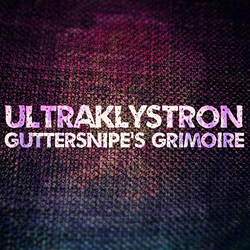 Guttersnipe's Grimoire von Ultraklystron bei Amazon Music Amazon.de