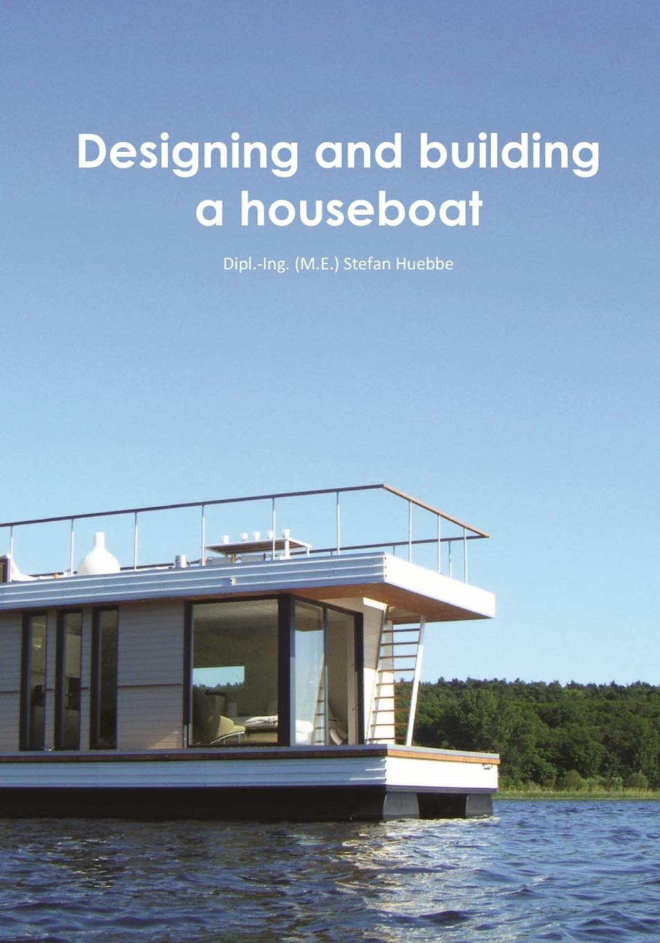 Designing and building a houseboat      Paperback – April 10, 2020