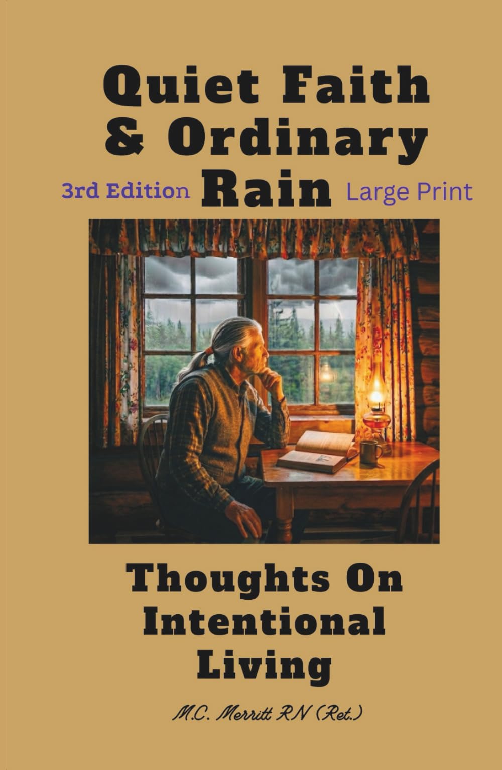 Quiet Faith and Ordinary Rain (3rd edition): Thoughts On Intentional Living