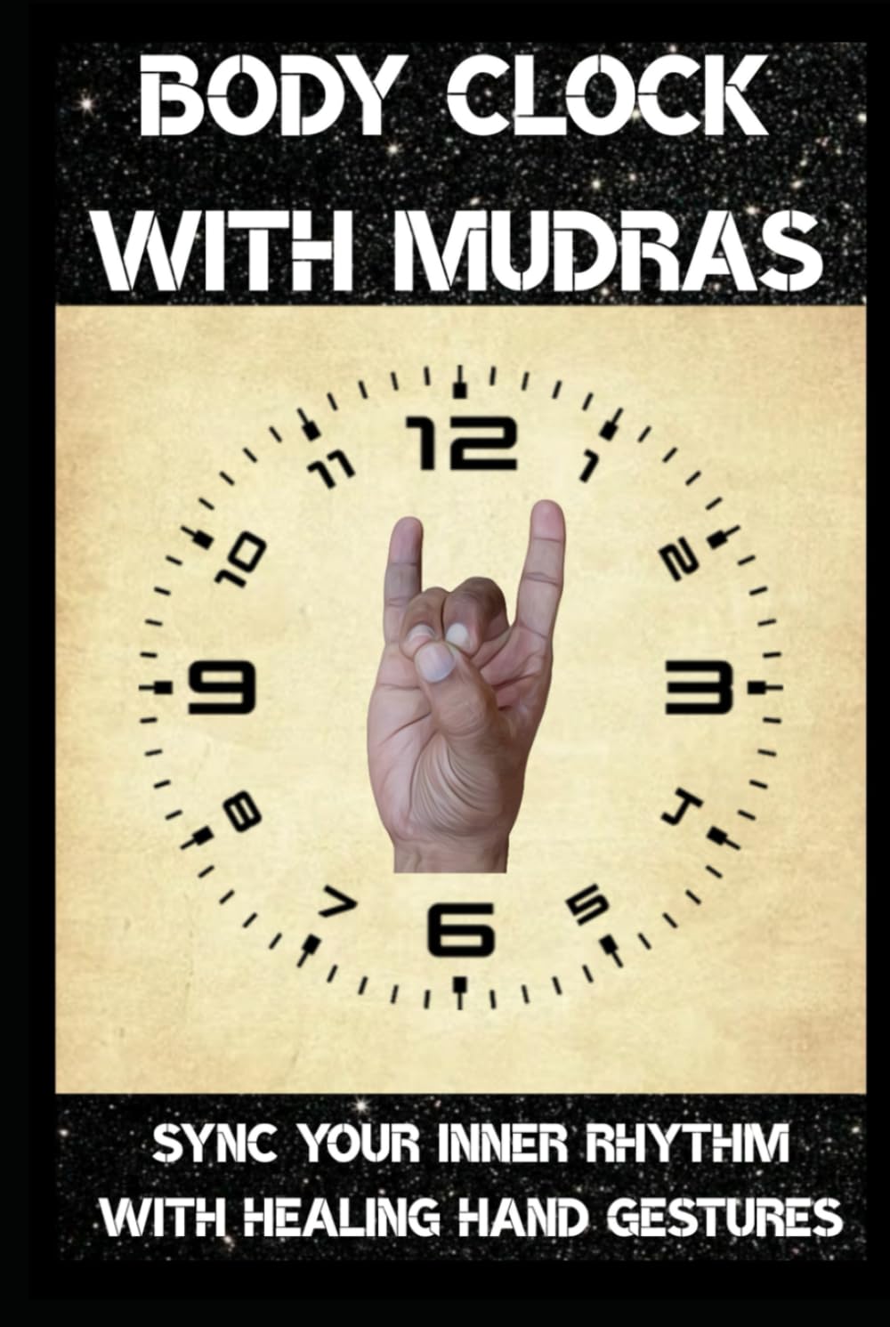 Body Clock with Mudras: Sync Your Inner Rhythm with Healing Hand Gestures (holistic healing)