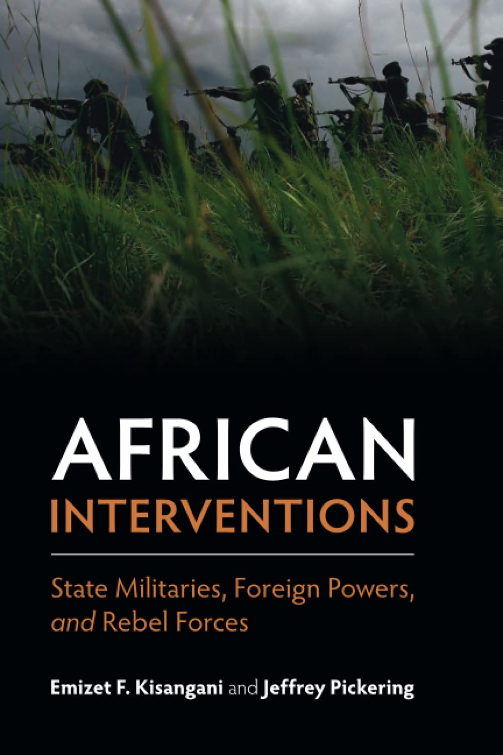 African Interventions State Militaries, Foreign Powers, and Rebel Forces