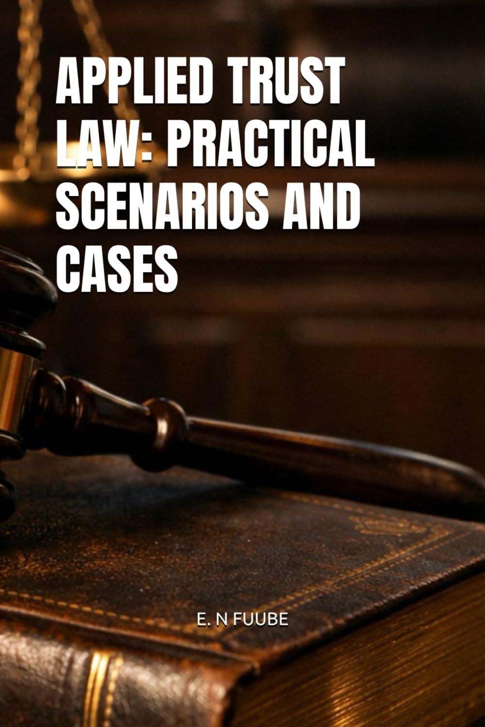 APPLIED TRUST LAW: PRACTICAL SCENARIOS AND CASES