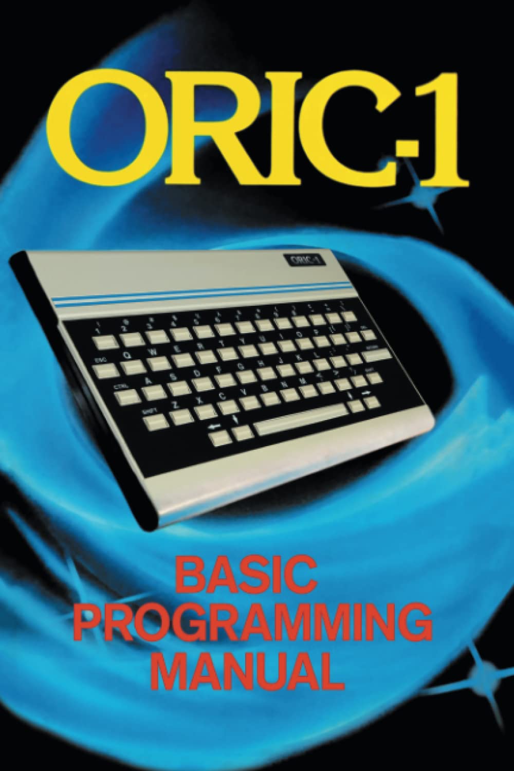 ORIC-1 Basic Programming Manual: 25 (Retro Reproductions)