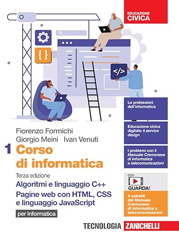 Corso di informatica. Per le Scuole superiori. Con Contenuto digitale (fornito elettronicamente). Algoritmi e linguaggio C++. Pagine web con HTML, CSS e linguaggio JavaScript (Vol. 1)