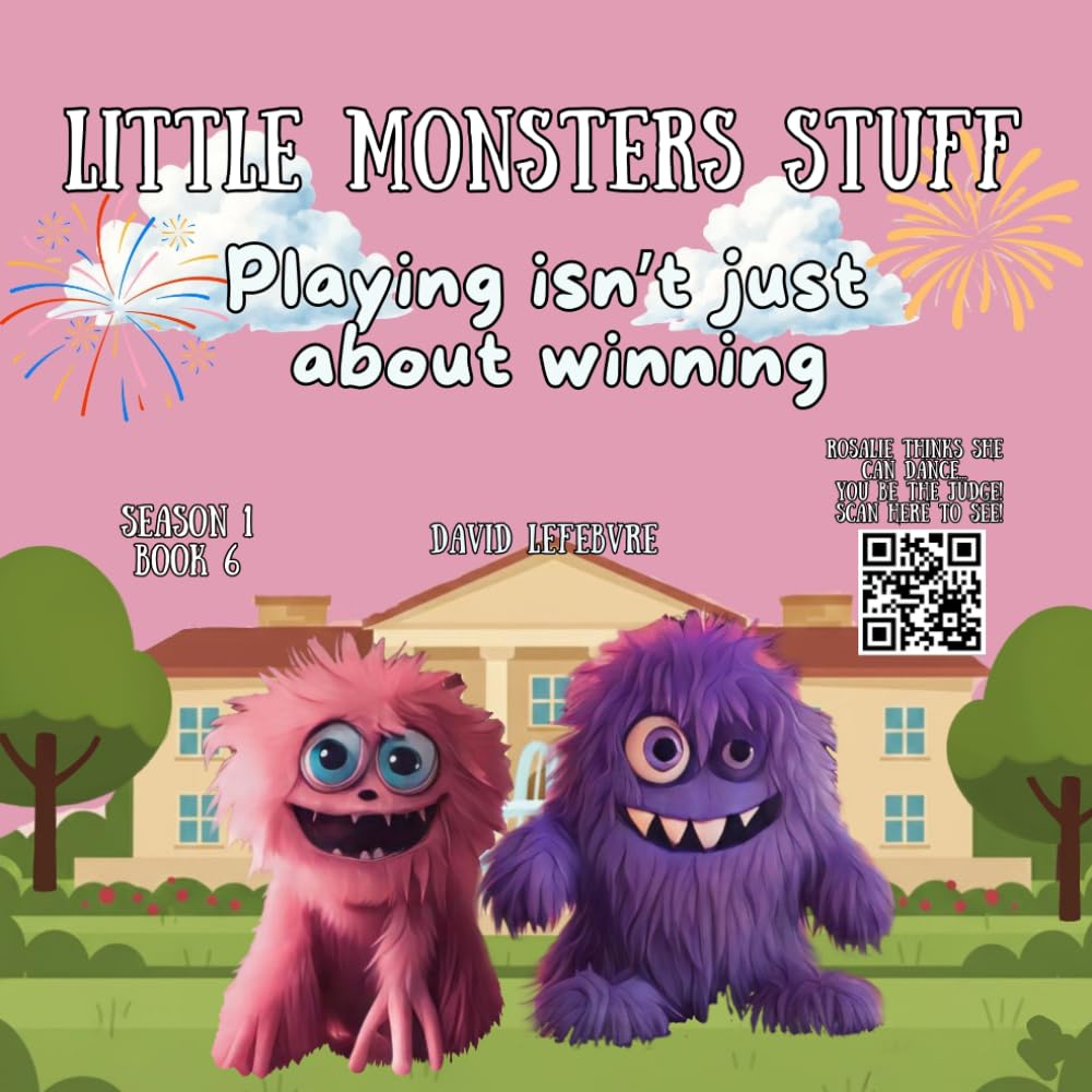 Playing Isn’t Just About Winning: A Little Monster Story About Friendship, Fair Play, and Having Fun (Little monsters stuff)