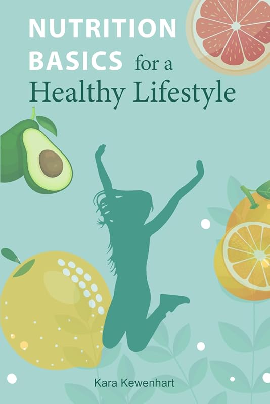 Nutrition basics for a healthy lifestyle: Your essential guide to building healthy habits and lasting energy