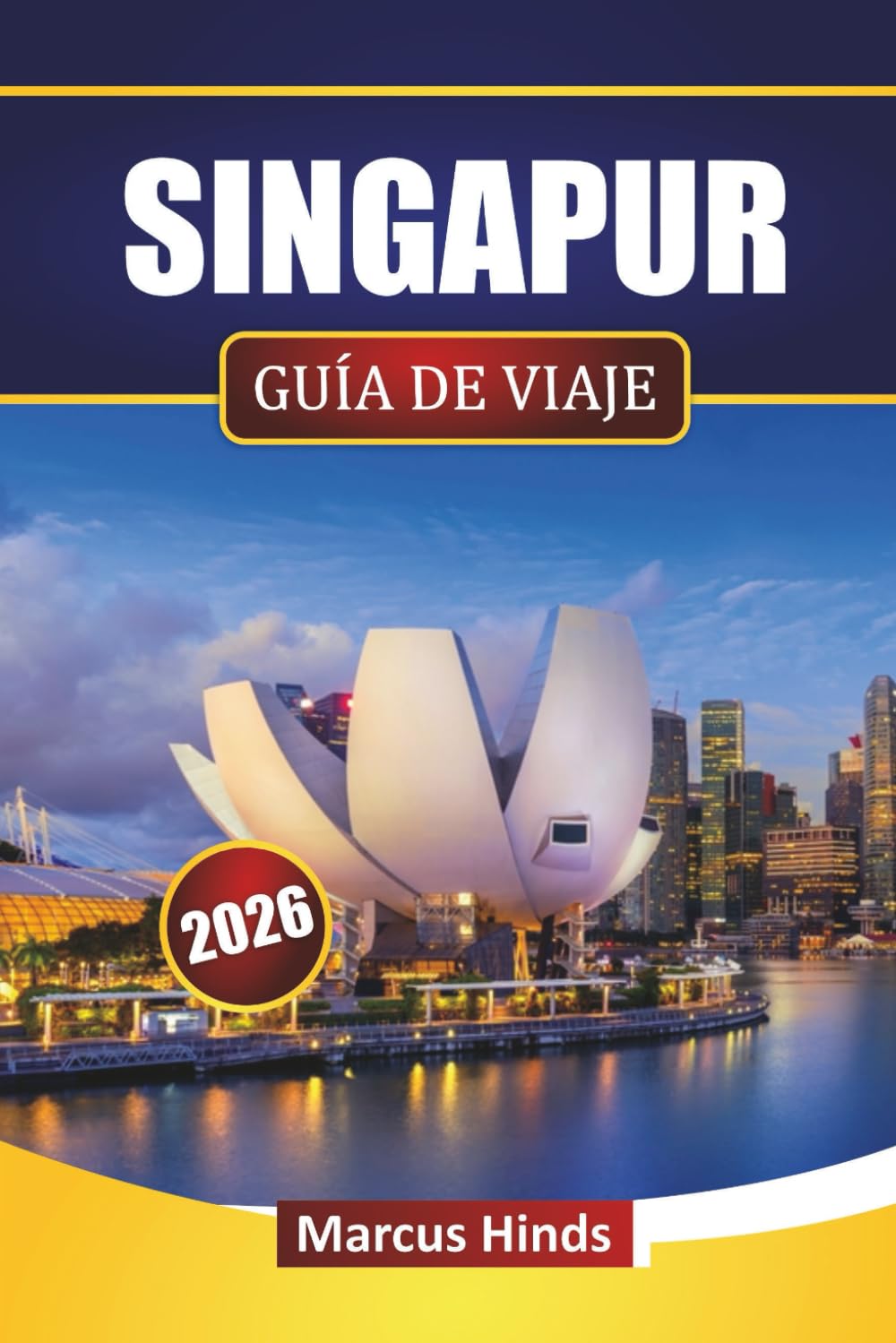 SINGAPUR GUÍA DE VIAJE 2026: Descubre las principales atracciones, lugares emblemáticos, cocina local y experiencias culturales en el sudeste asiático