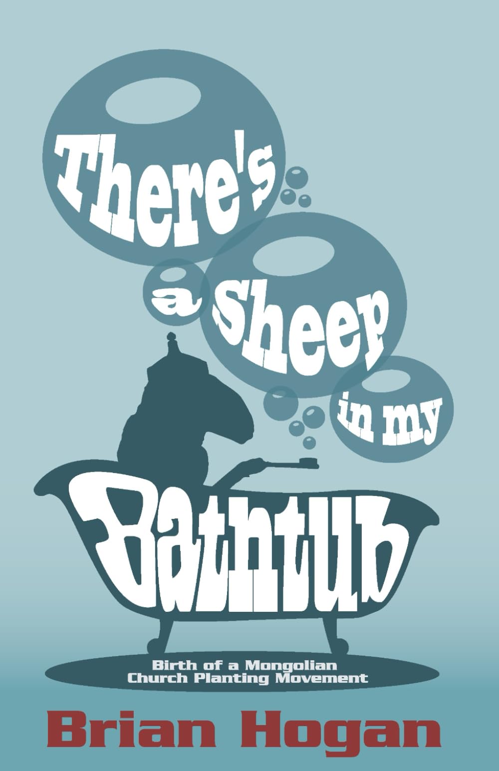There's a Sheep in My Bathtub: Birth of a Mongolian Church Planting Movement