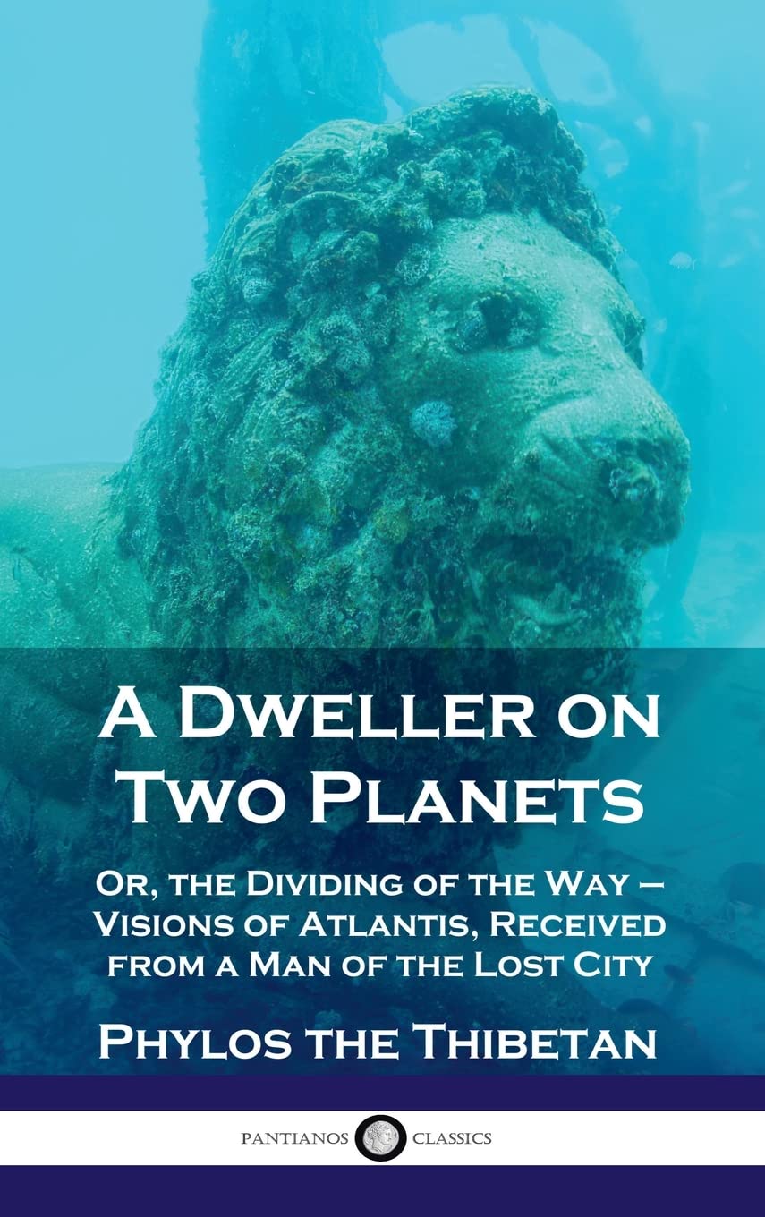 Dweller on Two Planets: Or, the Dividing of the Way - Visions of Atlantis, Received from a Man of the Lost City