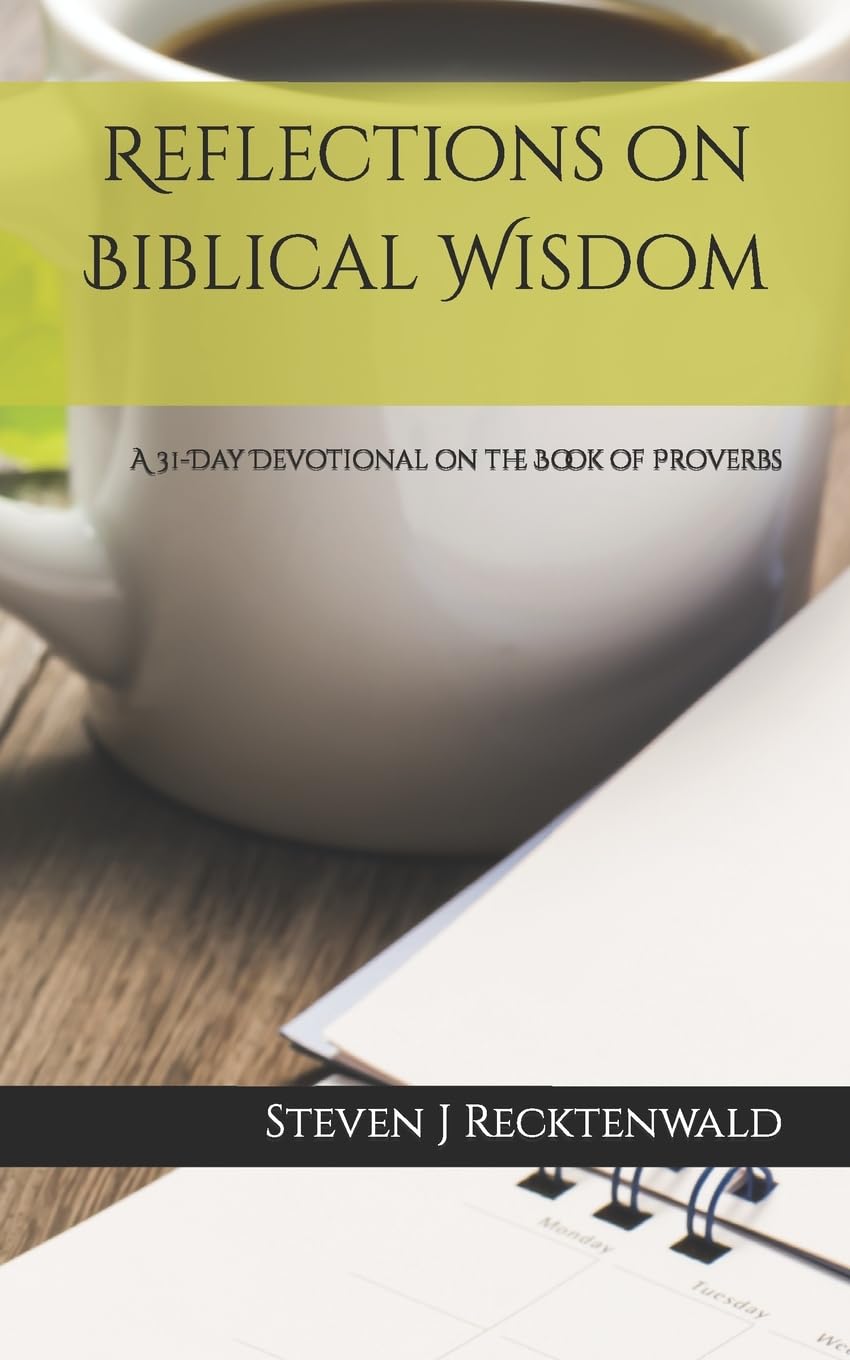 Reflections on Biblical Wisdom: A 31 Day Devotional on the Book of Proverbs