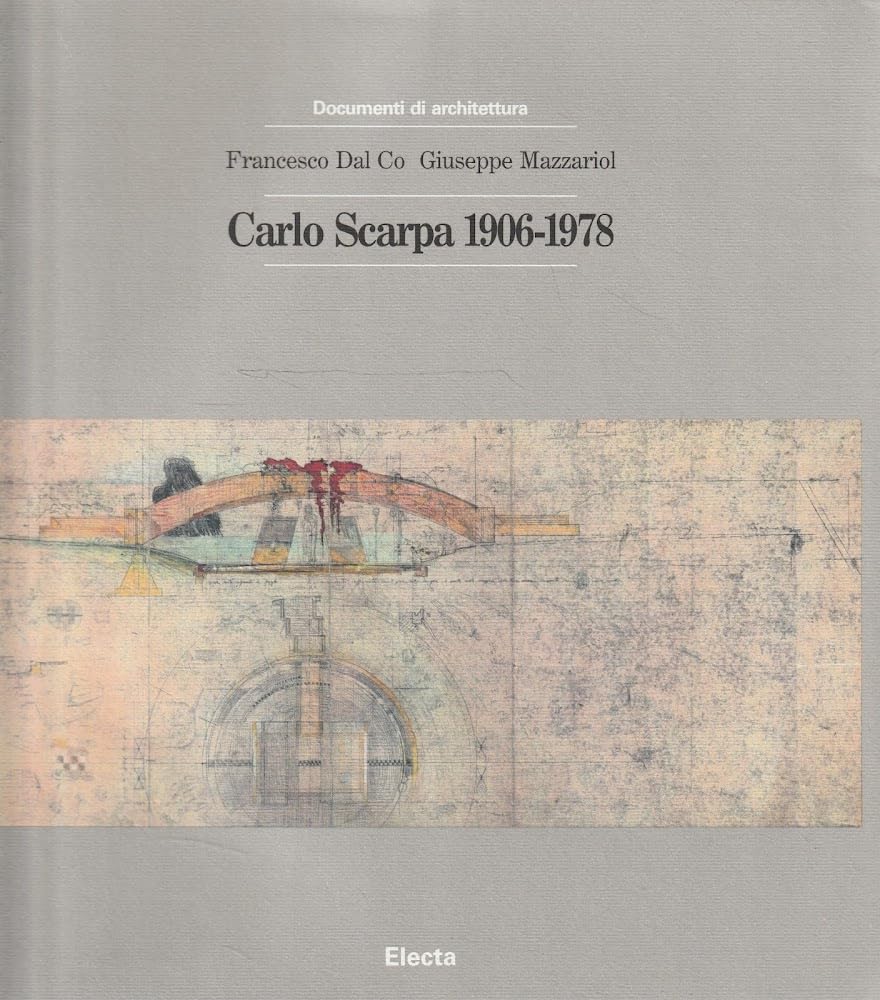 Carlo Scarpa (1906-1978). Ediz. illustrata (Documenti di architettura)