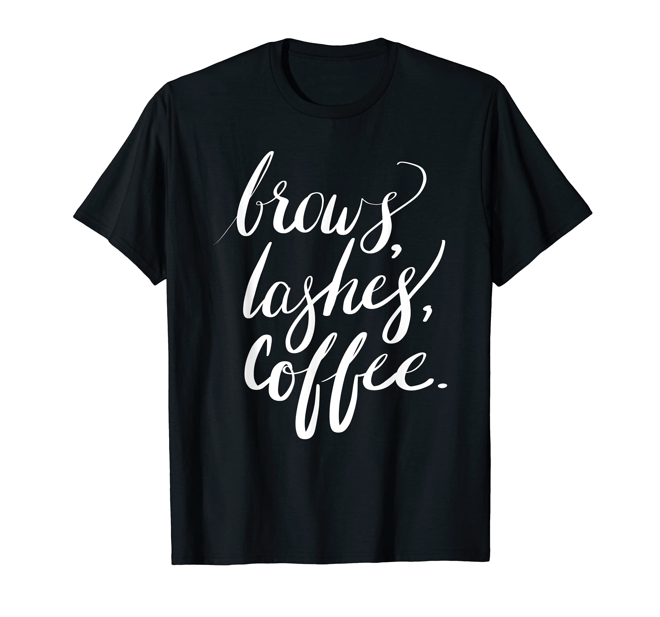 Brows Lashes Coffee Girly Makeup Eyebrows T-Shirt, Black