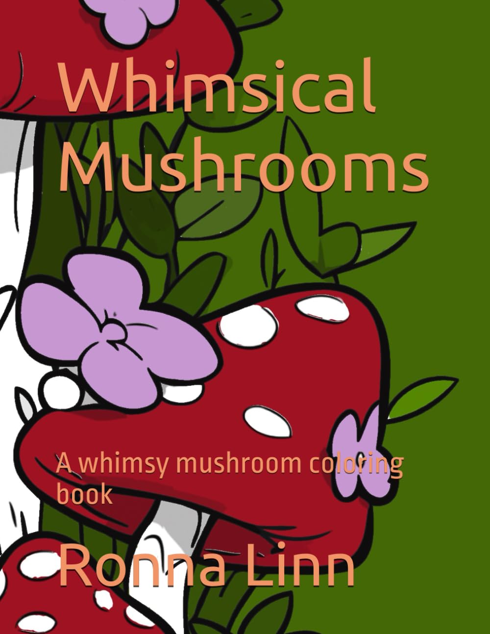 Whimsical Mushrooms: A whimsy mushroom coloring book