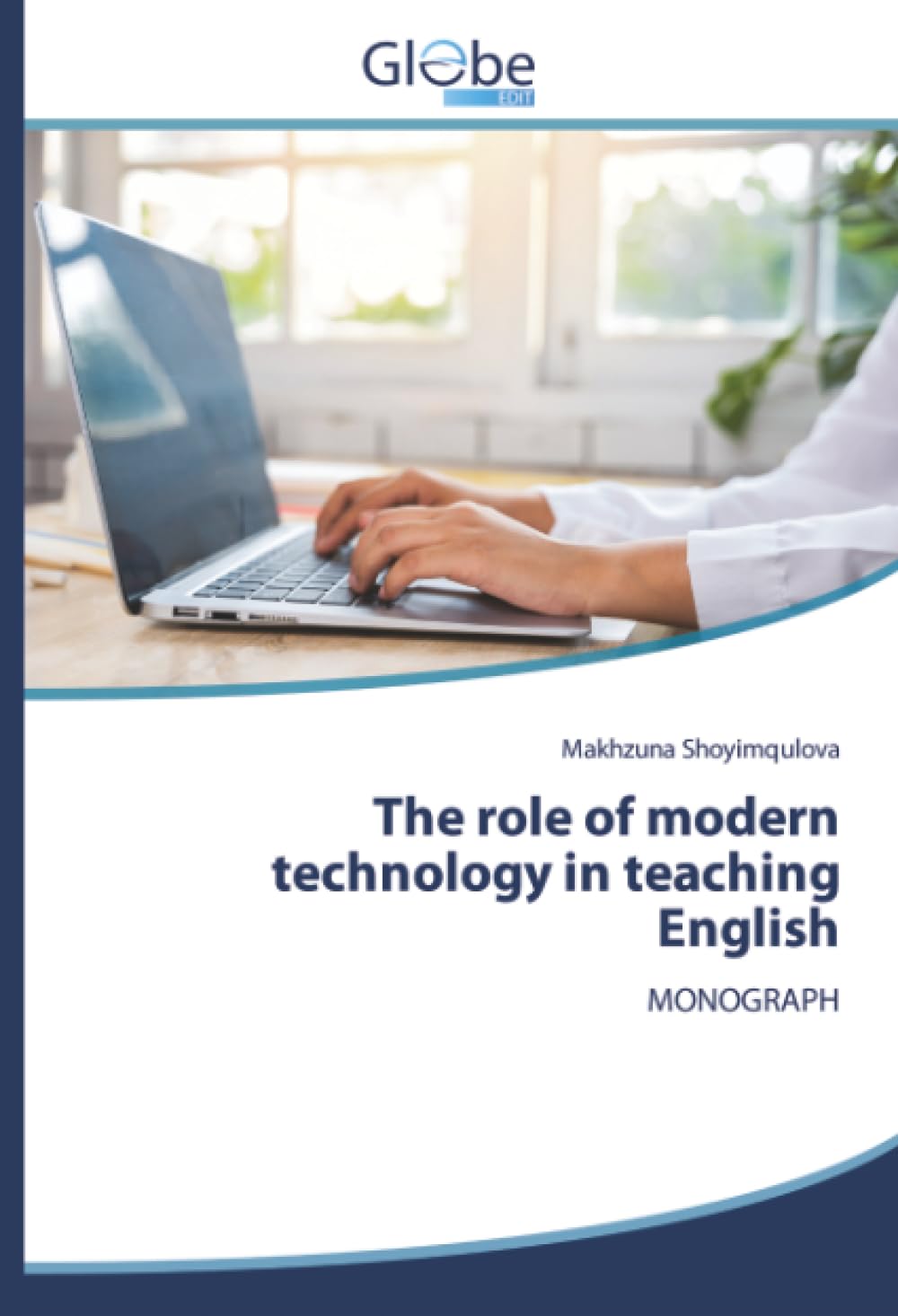 The role of modern technology in teaching English: MONOGRAPH