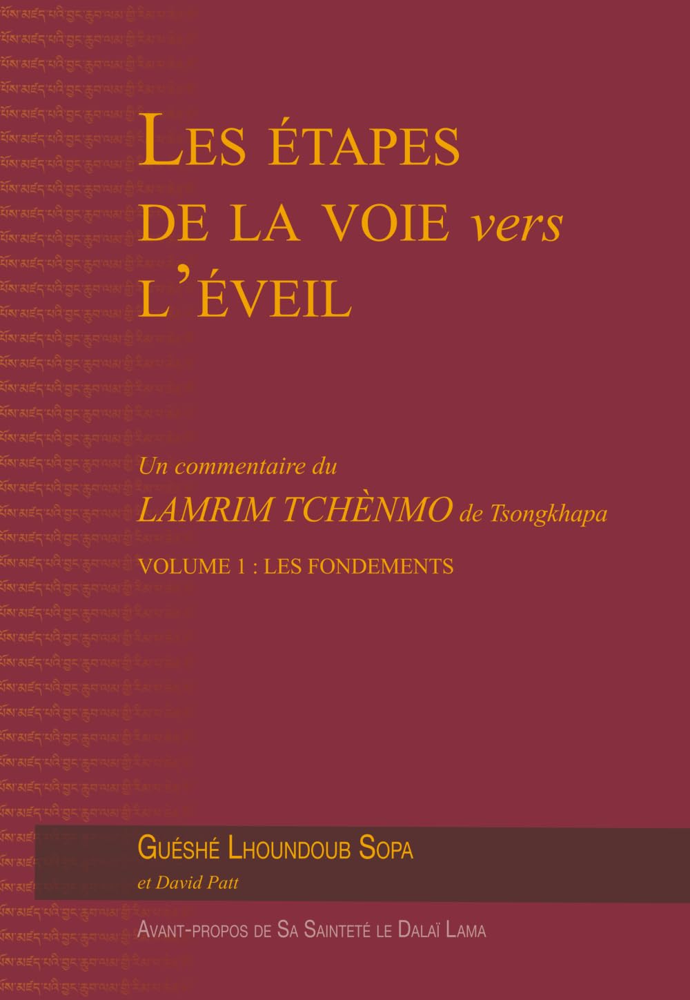 Les étapes de la voie vers l'éveil, Vol. 1 : Les fondements: Un commentaire du Lamrim Tchènmo de Tsongkhapa