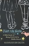 Just Us Girls: A Bible Study on Being God's Girl in Middle School