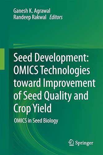 Seed Development: OMICS Technologies toward Improvement of Seed Quality and Crop Yield: OMICS in Seed Biology