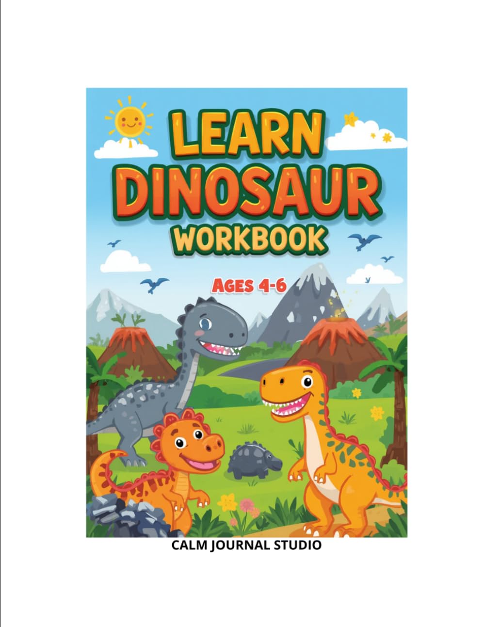 Learn Dinosaurs Workbook for Kids Ages 4–6: Fun Dinosaur Learning Activities for Preschool and Kindergarten Kids