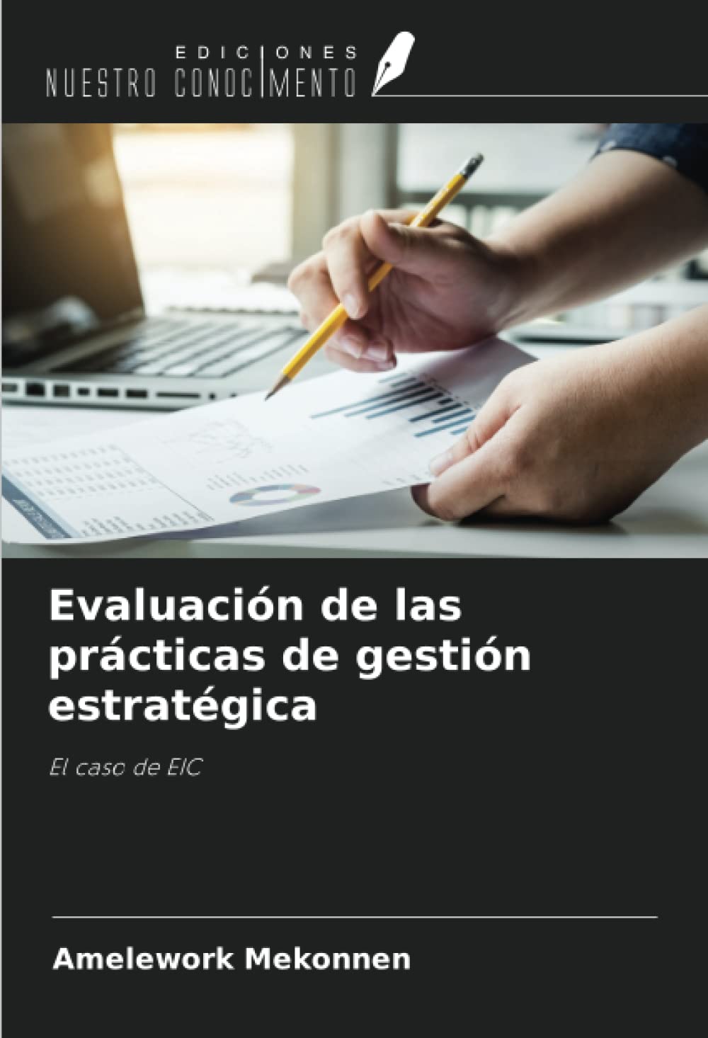 Evaluación de las prácticas de gestión estratégica: El caso de EIC