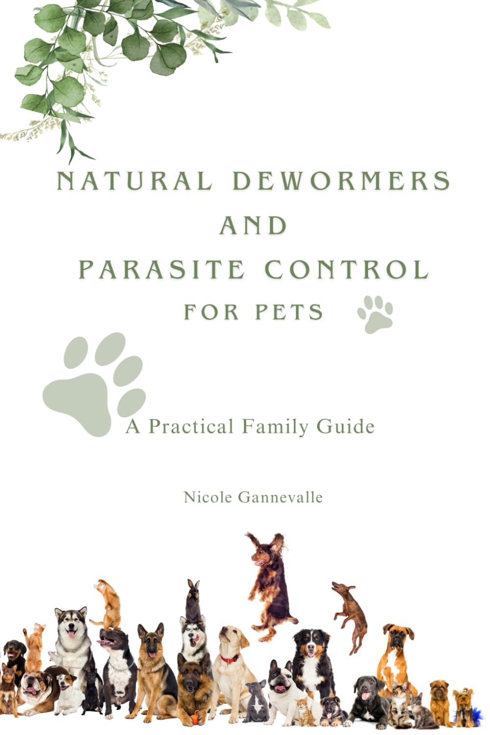 Natural Dewormers and Parasite Control for Pets: A Practical Family Guide (True Stories of Shelter Animals)