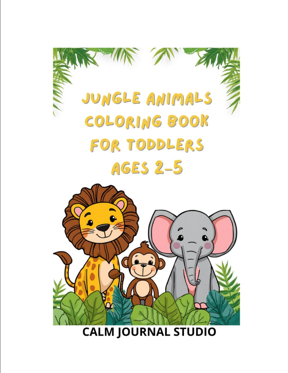Jungle Animals Coloring Book for Toddlers Ages 2–5: Fun and Easy Jungle Animal Coloring Pages for Preschool Kids