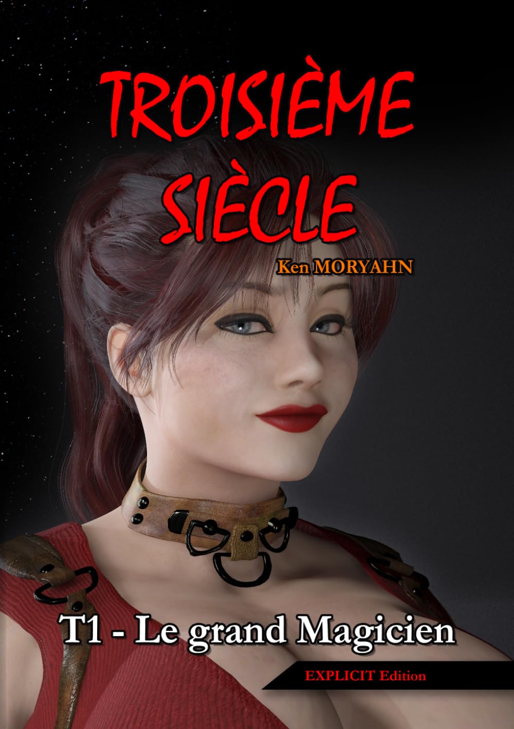 Troisième siècle - Tome 1 : Le grand Magicien (EXPLICIT Edition): Une saga adulte entre technologie oubliée et relations polyamoureuses (Troisième siècle - EXPLICIT Edition (18+))
