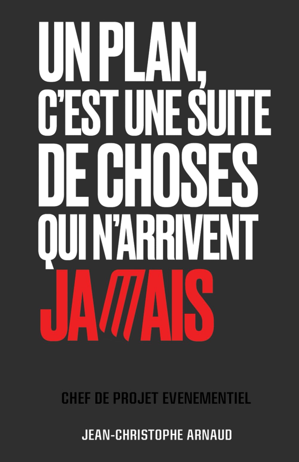 Un plan, c’est une suite de choses qui n’arrivent jamais: Chef de projet événementiel