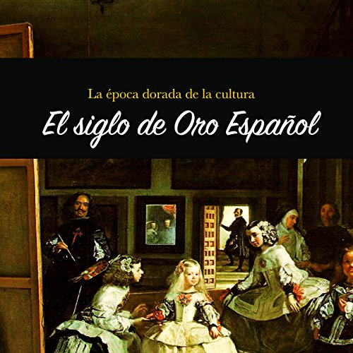el-siglo-de-oro-espa-ol-la-poca-dorada-de-la-cultur-the-spanish