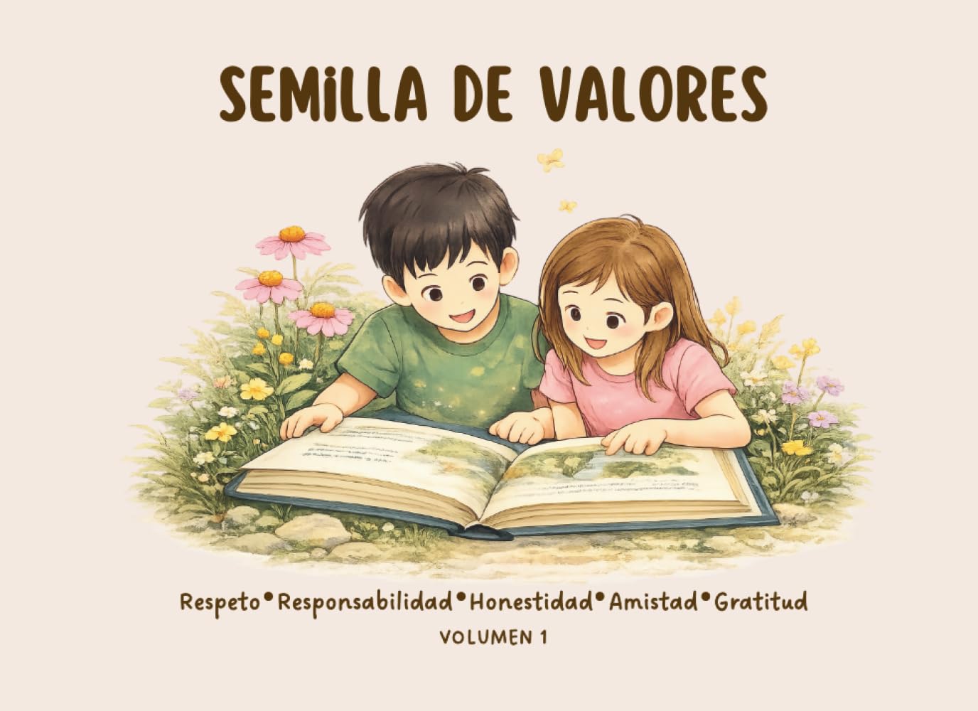 Semilla de Valores: Cuentos infantiles con actividades para enseñar respeto, responsabilidad, honestidad, amistad y gratitud a niños de 5 a 8 años