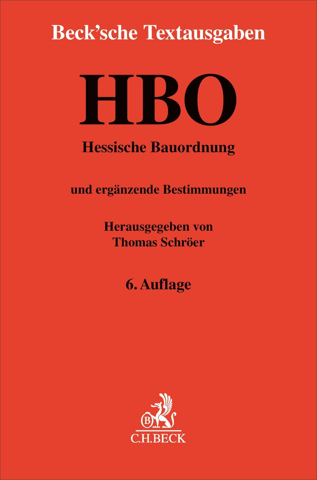 Hessische Bauordnung. HBO: mit Bauvorlagenerlass, Prüfberechtigten- und Prüfsachverständigenverordnung, Garagenverordnung, Feuerungsverordnung, ... 1. Dezember 2025 (Beck'sche Textausgaben)
