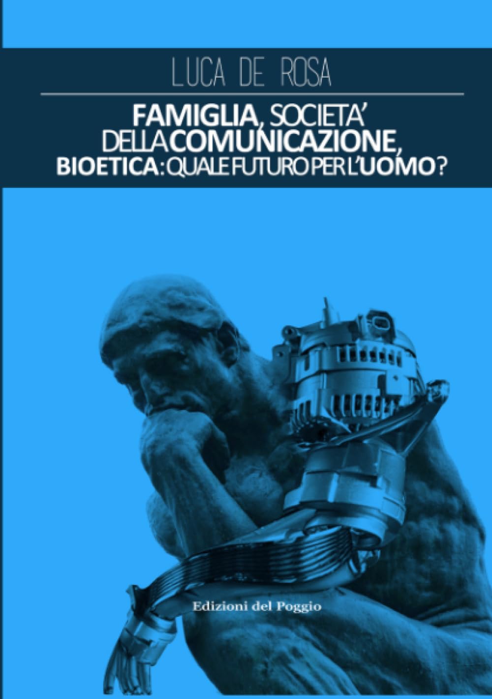 Famiglia, società della comunicazione,: Bioetica: quale futuro per l'uomo?
