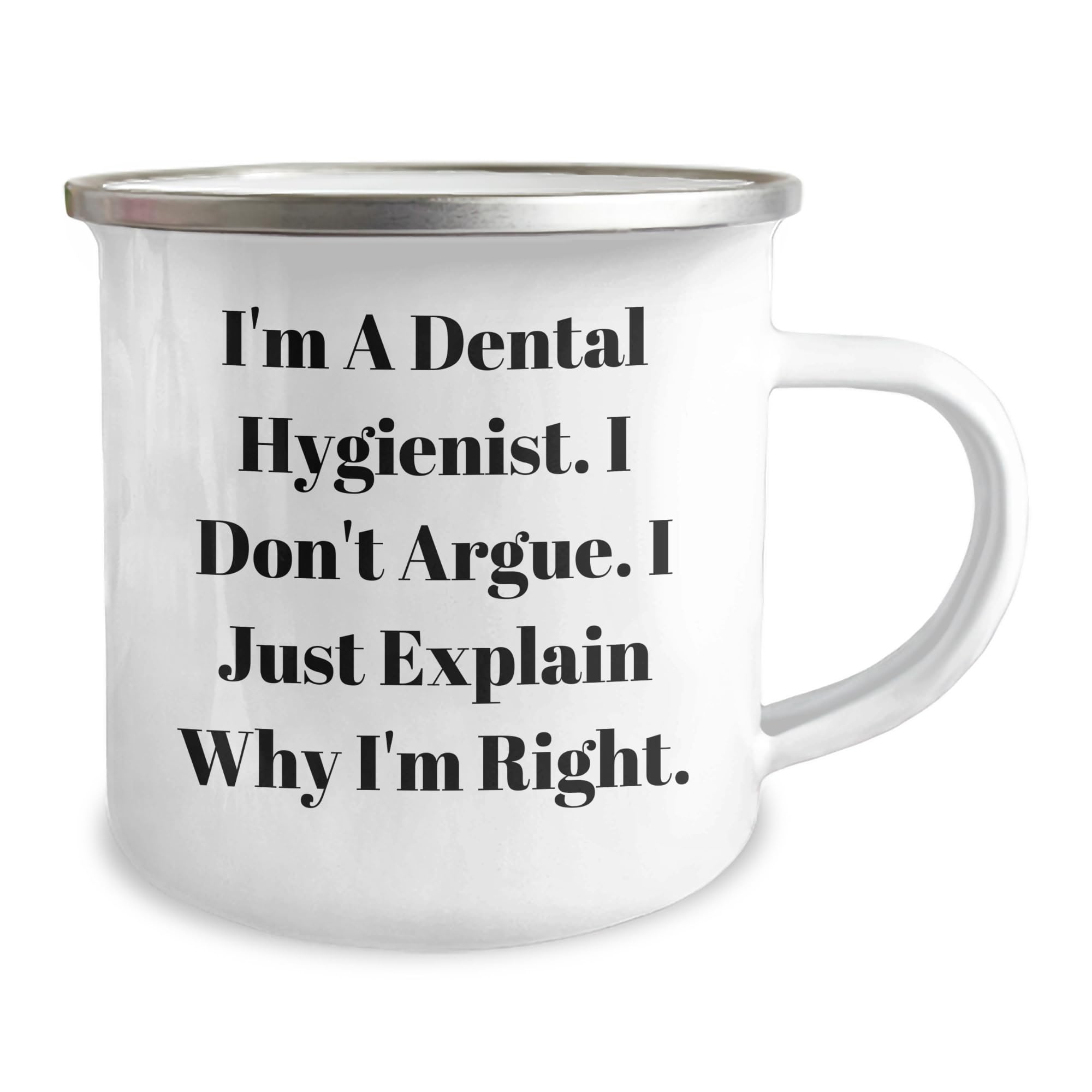Funny Dental Hygienist Gifts for Coworkers, Christmas Unique Mug for Camping Lovers, Quote I'm Right