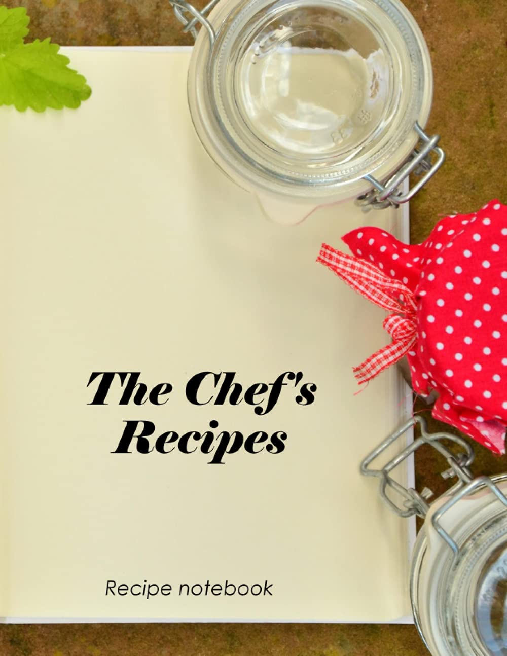 The Chef's Recipes - Recipe notebook: Personal Cookbook Notebook Journal XXL, Blank recipe notebook, Notebook for cook and chef, favorite recipes