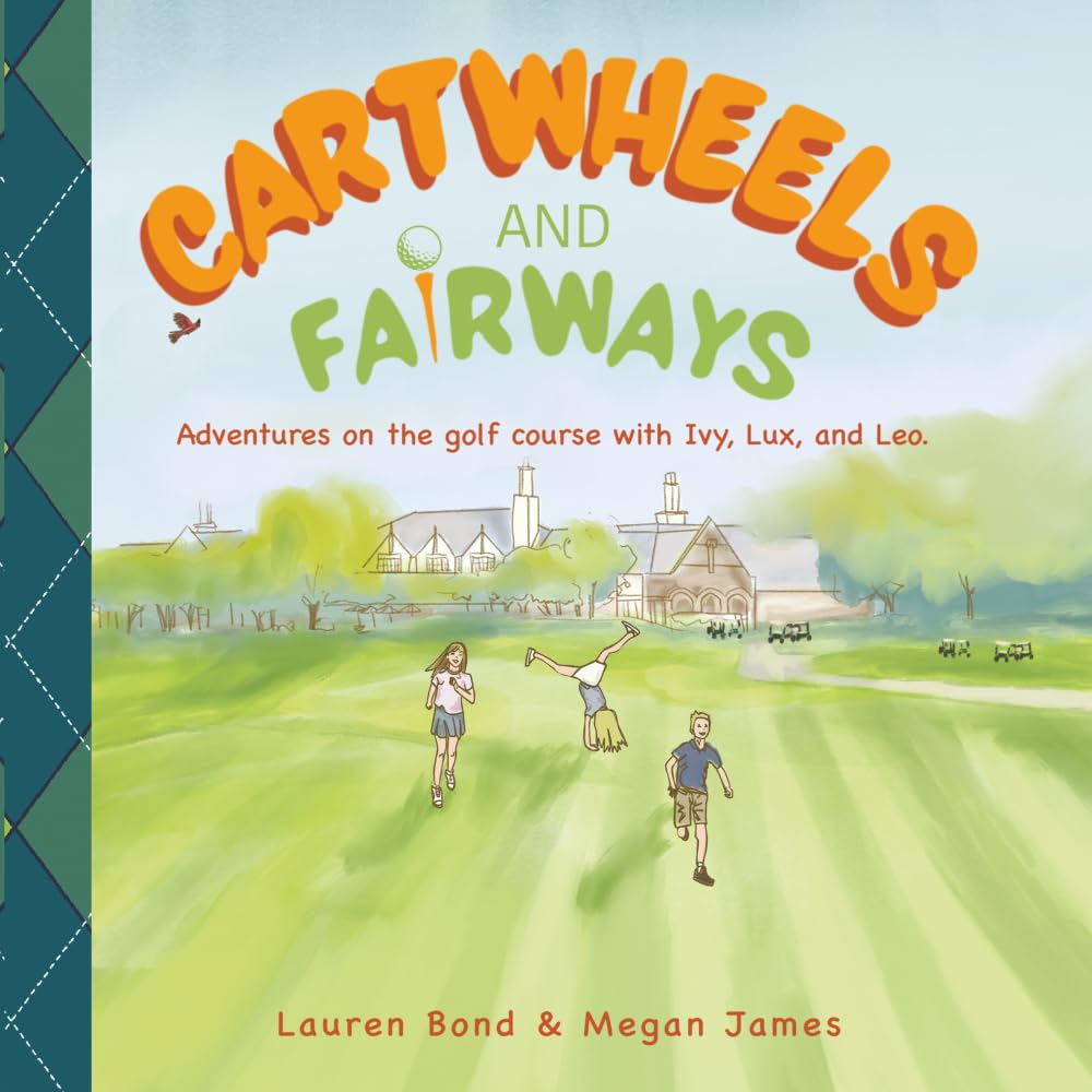 Cartwheels and Fairways: Adventures on the Golf Course with Ivy, Lux, and Leo