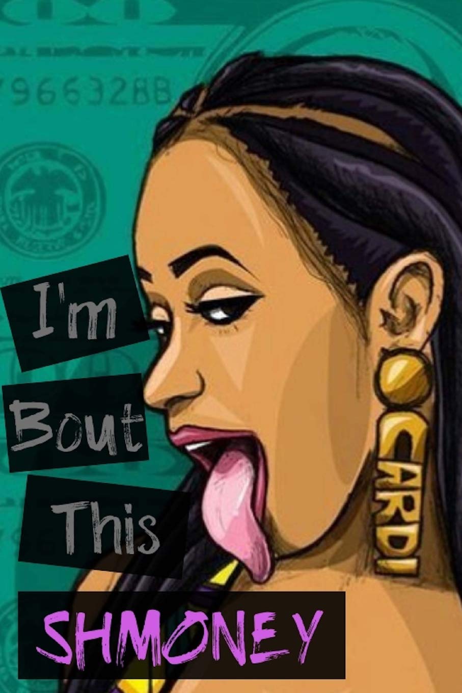 I'm Bout This Shmoney: 6x9 Blank Lined Cardi B. Inspired Journal - For Writing Thoughts, Song Lyrics, Concert Memories - Gift for Cardi B. Fans, Bardi Gang Paperback – 8 September 2018