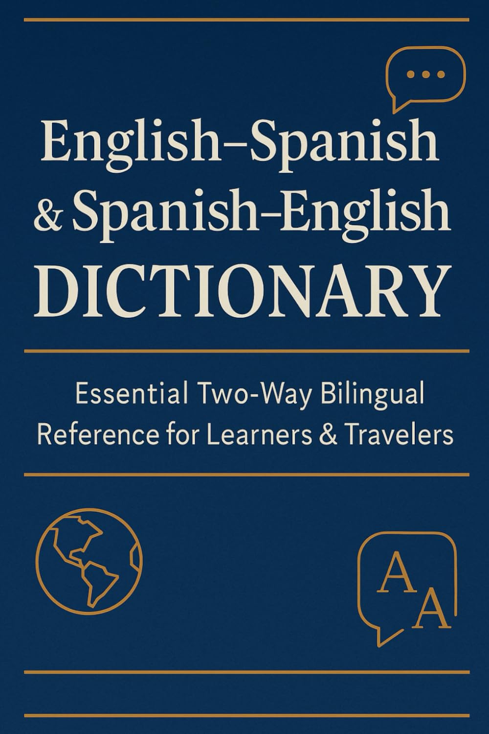 English–Spanish & Spanish–English Dictionary: Essential Bilingual Reference for Learners and Travelers: A Complete Two-Way Dictionary with Accurate ... Markings, and Easy Alphabetical Navigation