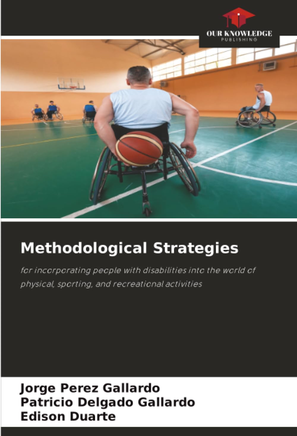 Methodological Strategies: for incorporating people with disabilities into the world of physical, sporting, and recreational activities