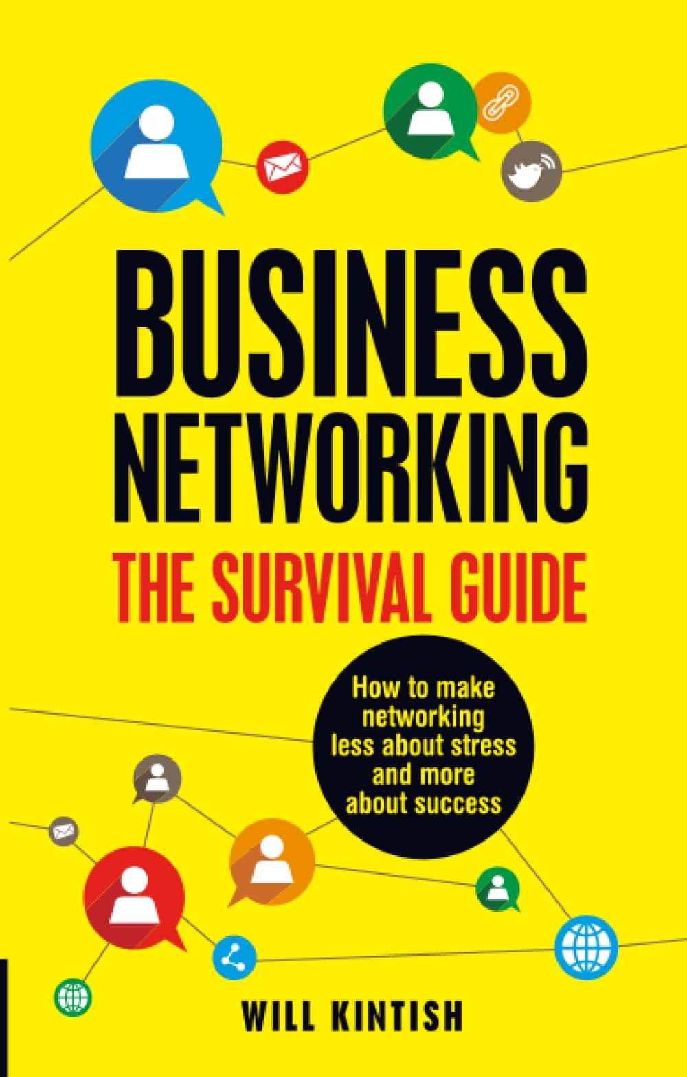 Business Networking: The Survival Guide: How to make networking less about stress and more about success