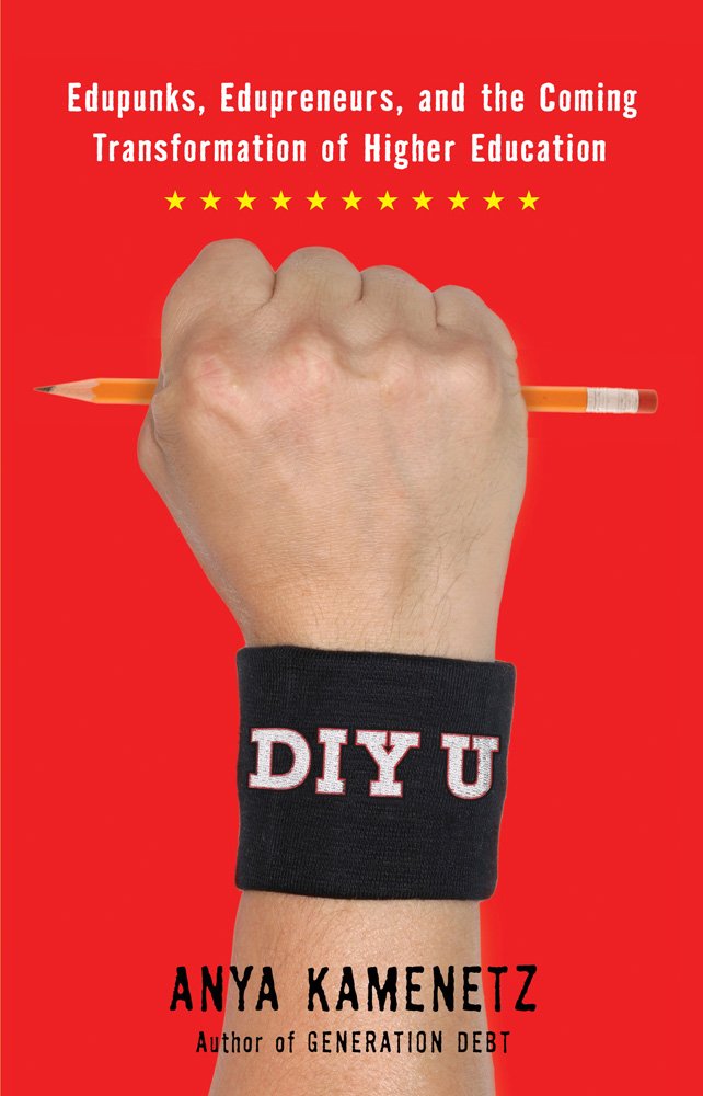 DIY U: Edupunks, Edupreneurs, and the Coming Transformation of Higher Education cover