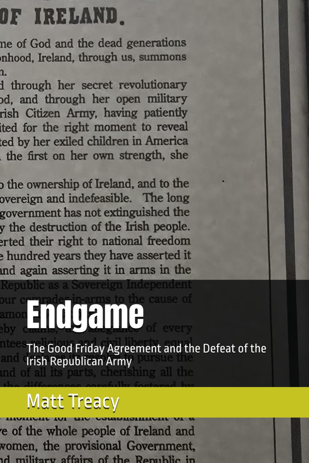 Endgame: The Good Friday Agreement and the Defeat of the Irish Republican Army