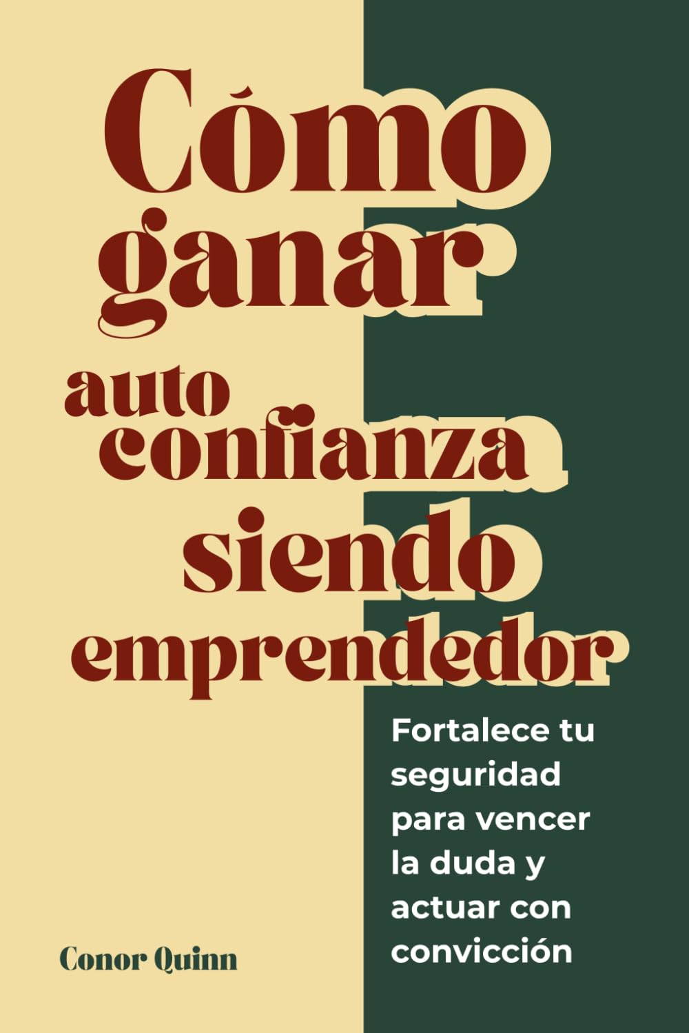 Cómo ganar autoconfianza siendo emprendedor: Fortalece tu seguridad para vencer la duda y actuar con convicción