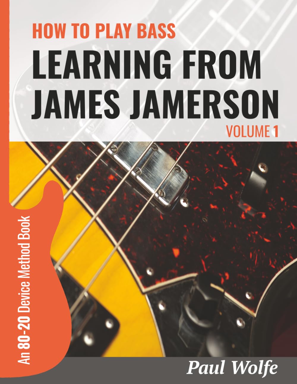 How To Play Bass - Learning From James Jamerson Vol 1: An 80-20 Device Method Book For Bass Guitar