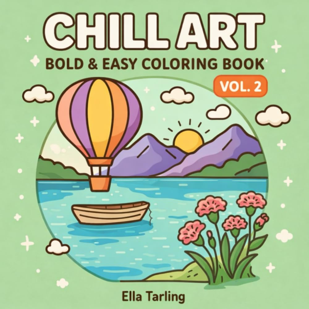 Chill Art Vol. 2 – Bold & Easy Coloring Book for Adults and Kids: 40 Relaxing Nature Scenes for Stress Relief and Mindful Coloring (Minimalist Art Series – Bold & Easy Coloring for Calm & Joy)